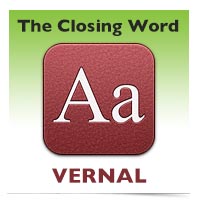 The Closing Word: Vernal