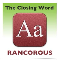 The Closing Word: Rancorous