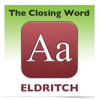 The Closing Word: Eldritch