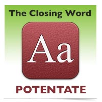 The Closing Word: Potentate