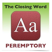 The Closing Word: Peremptory