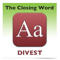 The Closing Word: Divest