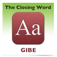 The Closing Word: Gibe