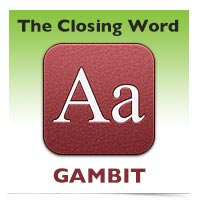 The Closing Word: Gambit