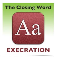 The Closing Word: Execration