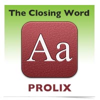 The Closing Word: Prolix