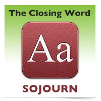 The Closing Word: Sojourn