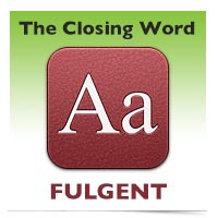 The Closing Word: Fulgent